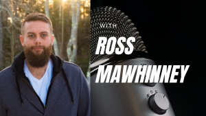 DATA-DRIVEN INSIGHTS INTO CUSTOMERS WITH ROSS MAWHINNEY